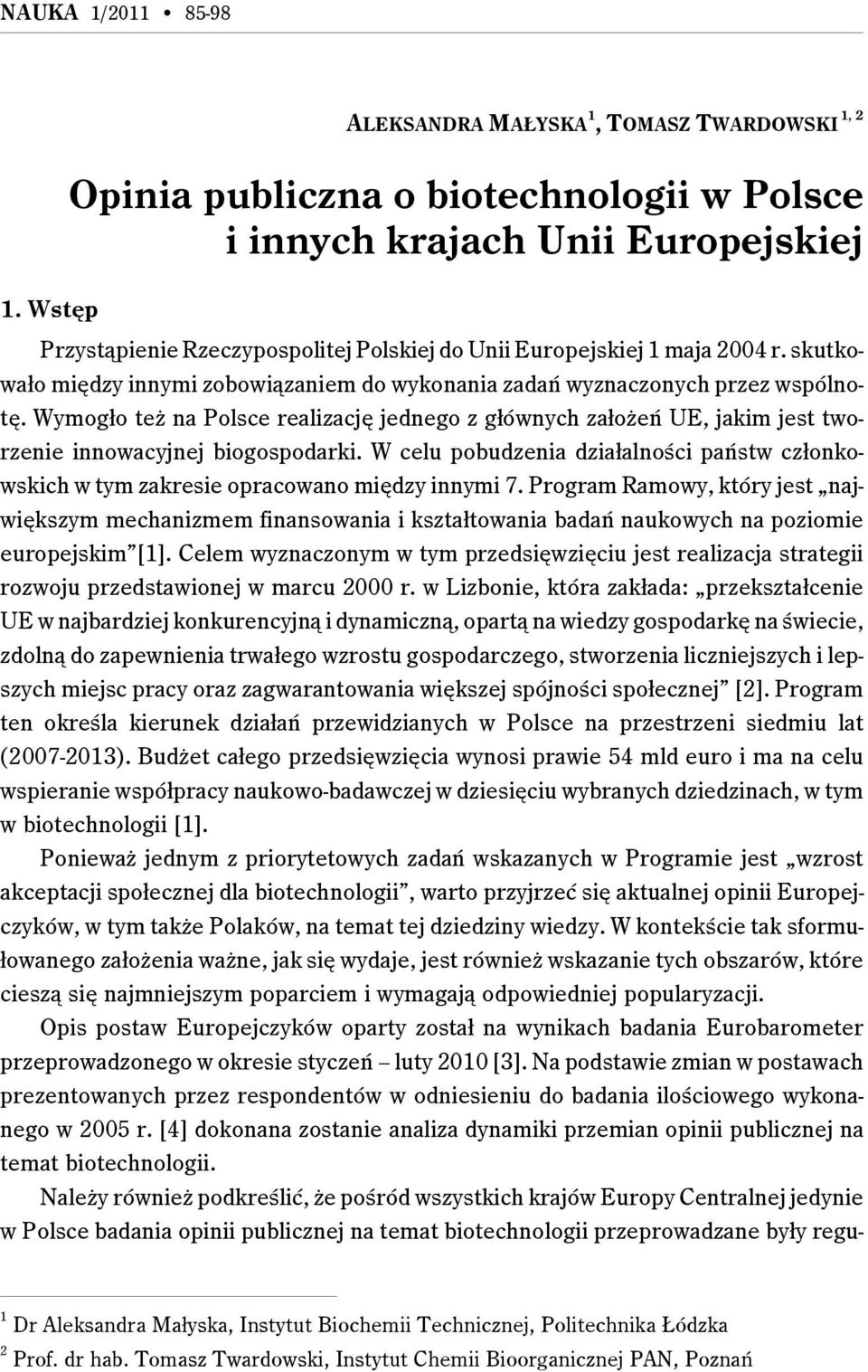Wymogło też na Polsce realizację jednego z głównych założeń UE, jakim jest tworzenie innowacyjnej biogospodarki.