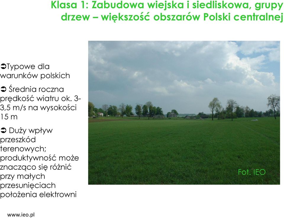 ok. 3-3,5 m/s na wysokości 15 m Duży wpływ przeszkód terenowych;