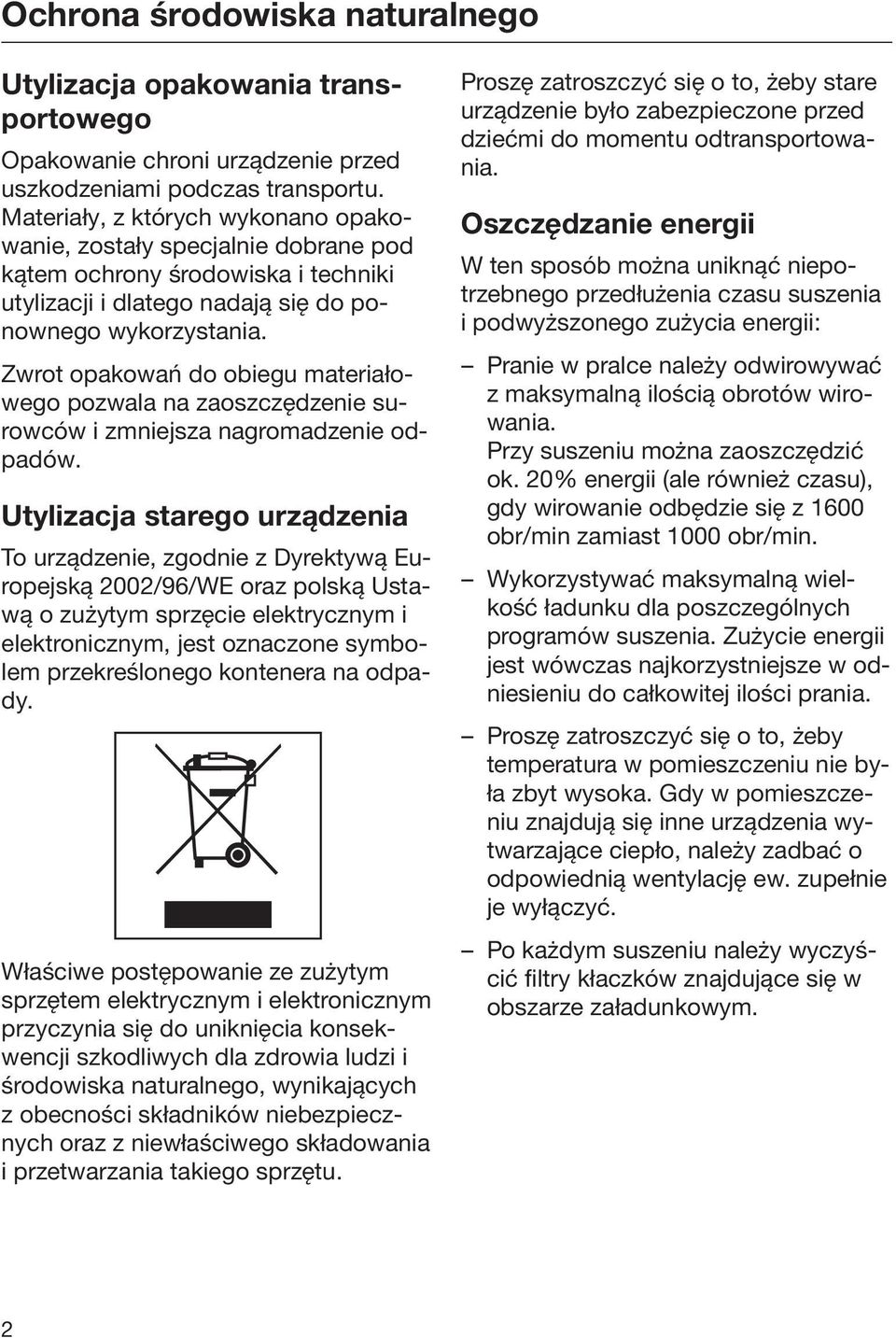 Zwrot opakowań do obiegu materiałowego pozwala na zaoszczędzenie surowców i zmniejsza nagromadzenie odpadów.