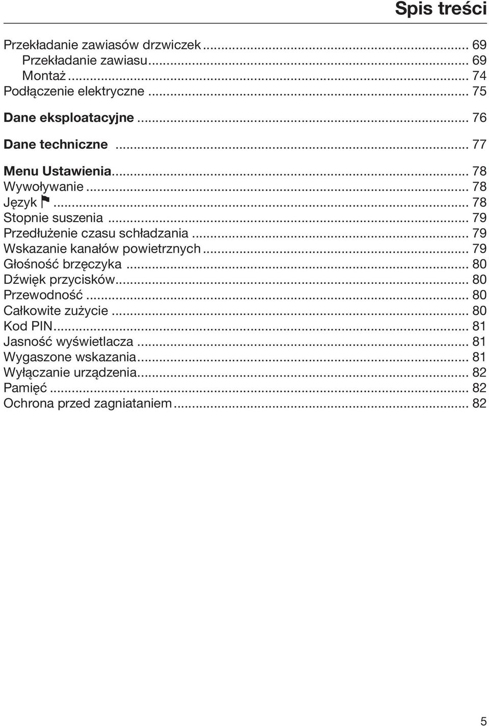 .. 79 Wskazanie kanałów powietrznych... 79 Głośność brzęczyka... 80 Dźwięk przycisków... 80 Przewodność... 80 Całkowite zużycie.