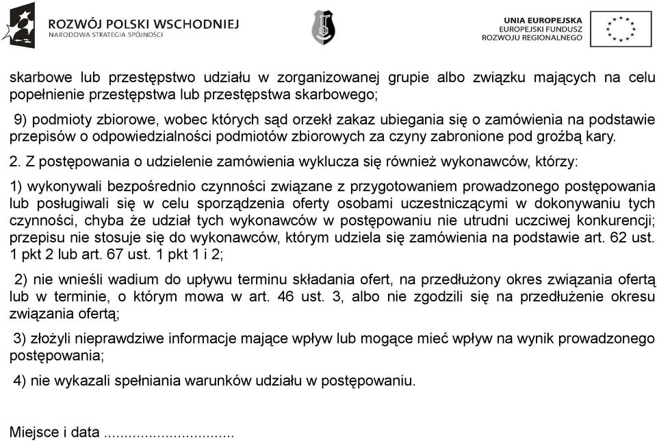 Z postępowania o udzielenie zamówienia wyklucza się również wykonawców, którzy: 1) wykonywali bezpośrednio czynności związane z przygotowaniem prowadzonego postępowania lub posługiwali się w celu