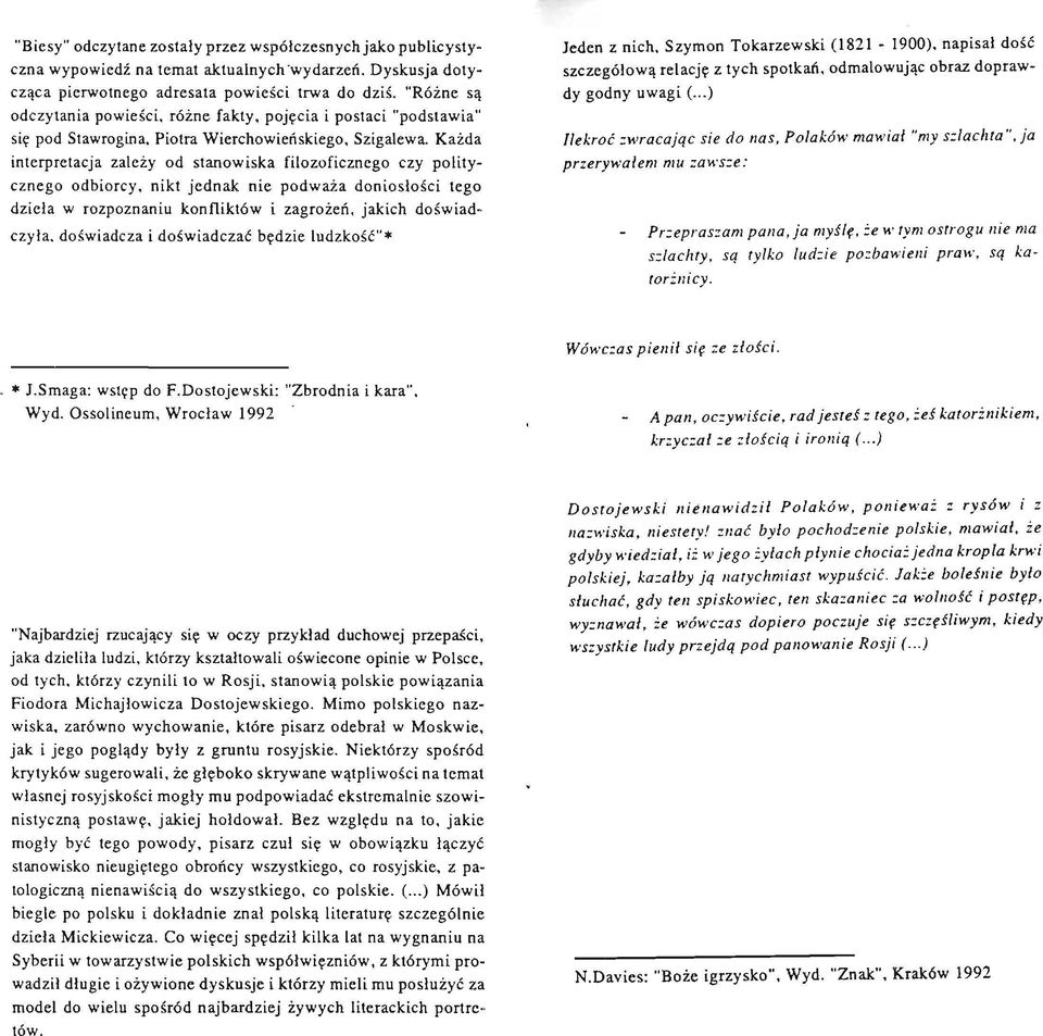 Każda interpretacja zależy od stanowiska filozoficznego czy politycznego odbiorcy. nikt jednak nic podważa doniosłości tego dzieła w rozpoznaniu konfliktów i zagrożeń, jakich doświadczyła.