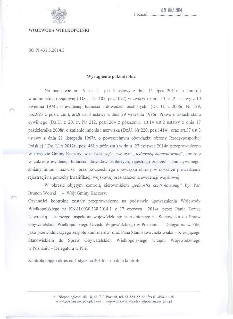 Prawo o aktach stanu cywilnego (Dz.U. z 2011r. Nr 212, poz.1264 z pózn.zm.), art.14 ust2 ustawy z dnia 17 pazdziernika 2008r. o zmianie imienia i nazwiska (Dz.D. Nr 220, poz.1414) oraz art.