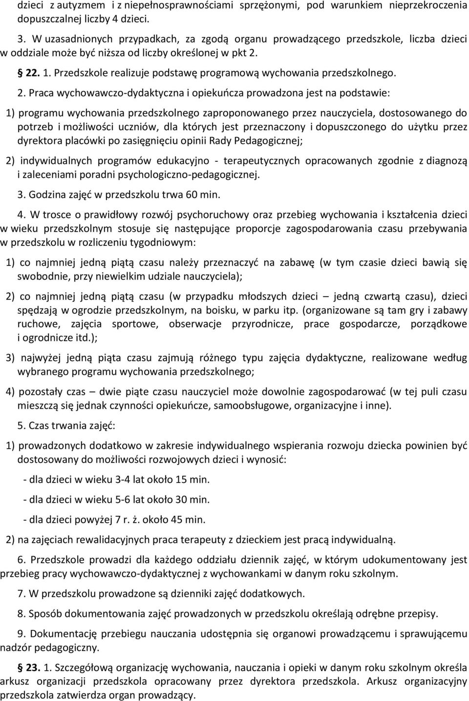 Przedszkole realizuje podstawę programową wychowania przedszkolnego. 2.