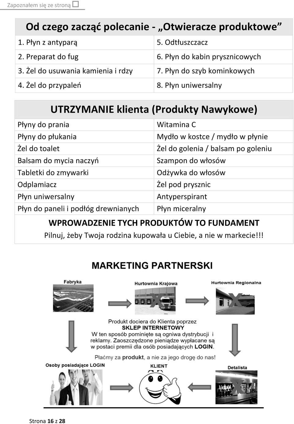 Płyn uniwersalny UTRZYMANIE klienta (Produkty Nawykowe) Płyny do prania Płyny do płukania Żel do toalet Balsam do mycia naczyń Tabletki do zmywarki Odplamiacz Płyn uniwersalny