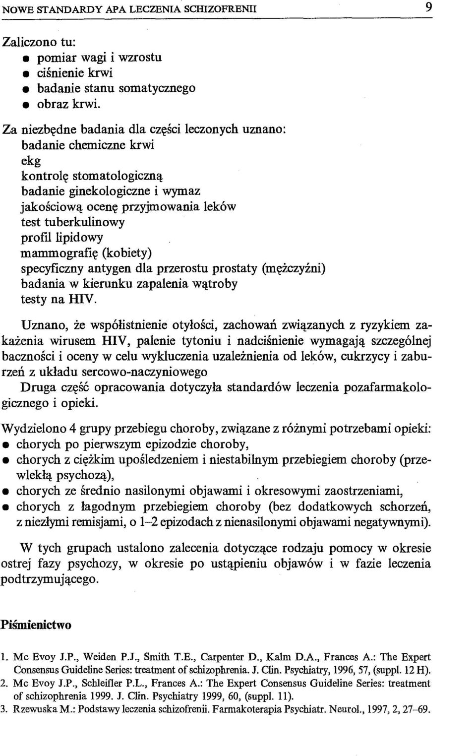 lipidowy mammografię (kobiety) specyficzny antygen dla przerostu prostaty (mężczyźni) badania w kierunku zapalenia wątroby testy na HIV.