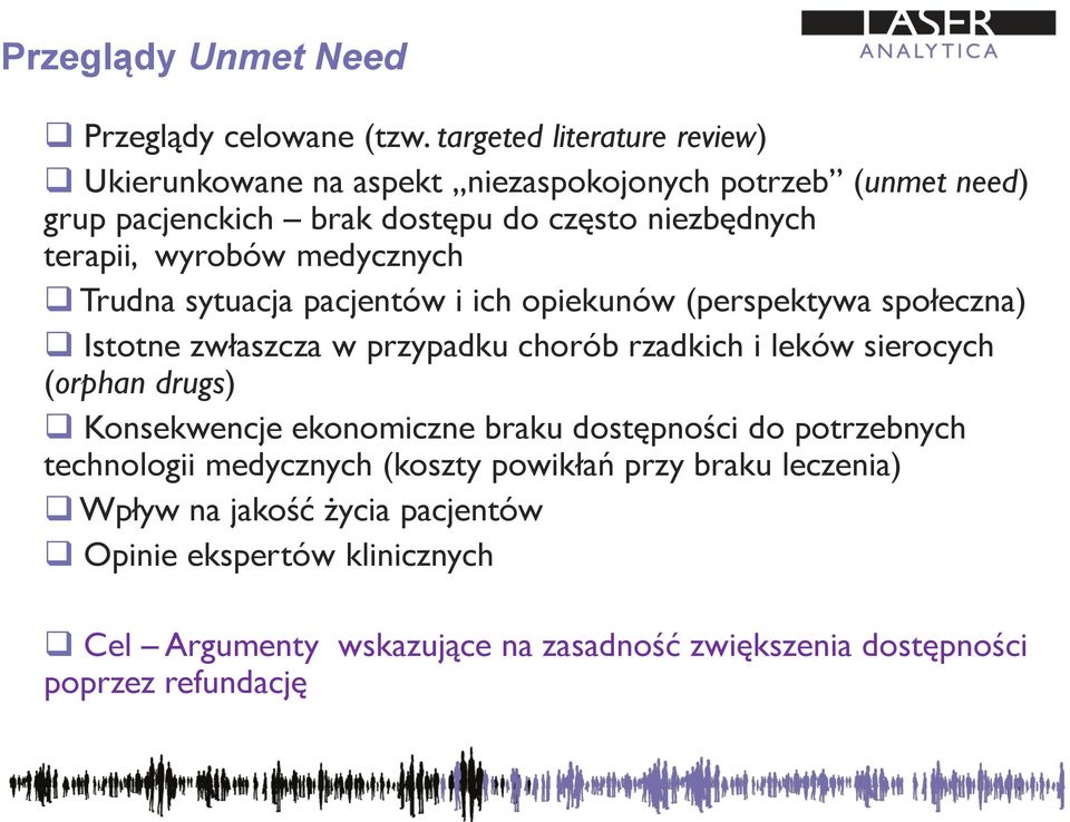 wyrobów medycznych Trudna sytuacja pacjentów i ich opiekunów (perspektywa społeczna) Istotne zwłaszcza w przypadku chorób rzadkich i leków sierocych