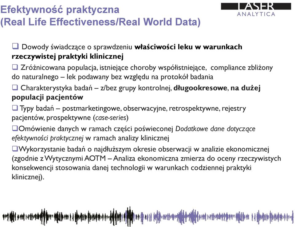 badań postmarketingowe, obserwacyjne, retrospektywne, rejestry pacjentów, prospektywne (case-series) Omówienie danych w ramach części poświeconej Dodatkowe dane dotyczące efektywności praktycznej w