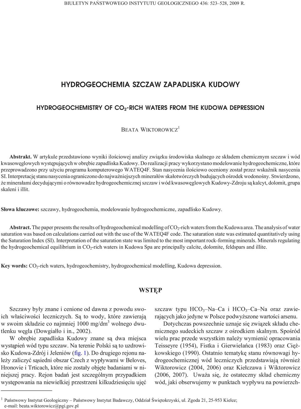 W artykule przedstawiono wyniki iloœciowej analizy zwi¹zku œrodowiska skalnego ze sk³adem chemicznym szczaw i wód kwasowêglowych wystêpuj¹cych w obrêbie zapadliska Kudowy.