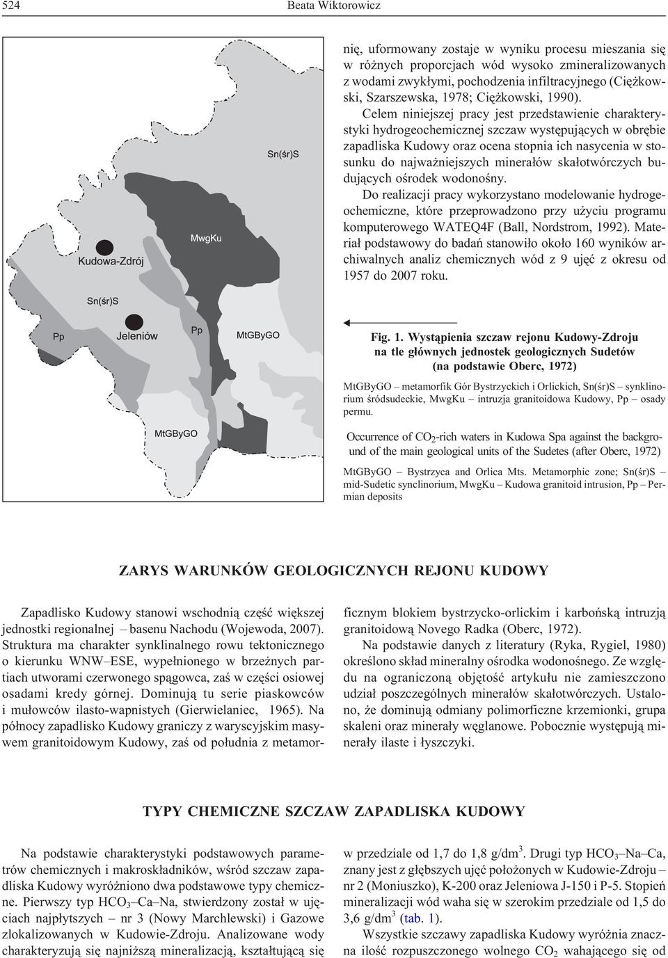 Celem niniejszej pracy jest przedstawienie charakterystyki hydrogeochemicznej szczaw wystêpuj¹cych w obrêbie zapadliska Kudowy oraz ocena stopnia ich nasycenia w stosunku do najwa niejszych minera³ów