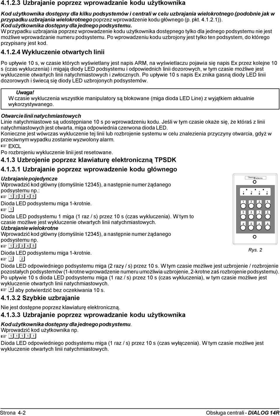 wprowadzenie kodu głównego (p. pkt. 1)). Kod użytkownika dostępny dla jednego podsystemu.