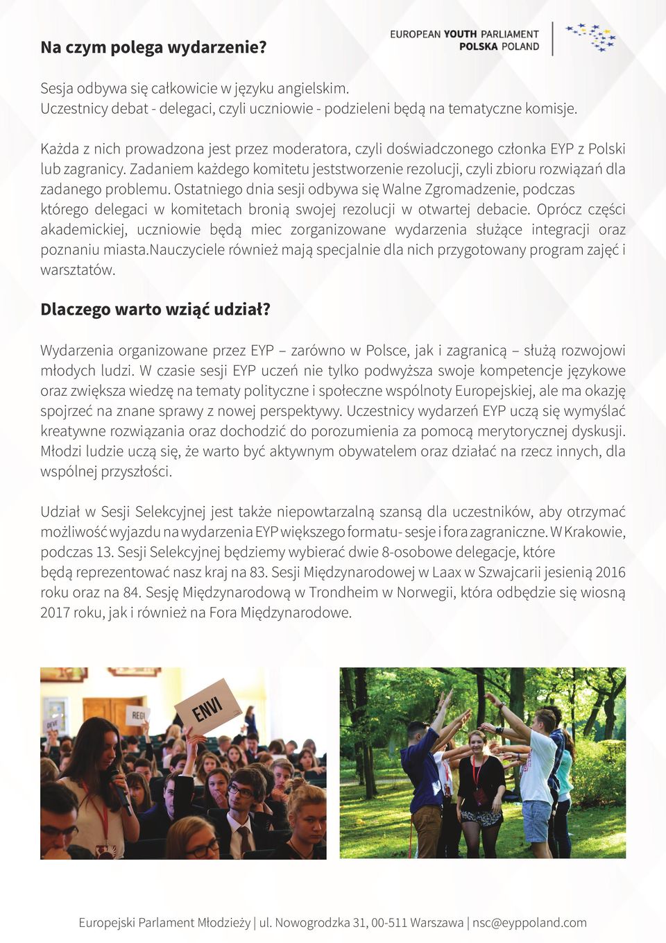 Zadaniem każdego komitetu jeststworzenie rezolucji, czyli zbioru rozwia zan dla zadanego problemu.