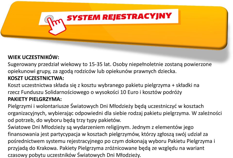 Pielgrzymi i wolontariusze Światowych Dni Młodzieży będą uczestniczyd w kosztach organizacyjnych, wybierając odpowiedni dla siebie rodzaj pakietu pielgrzyma.