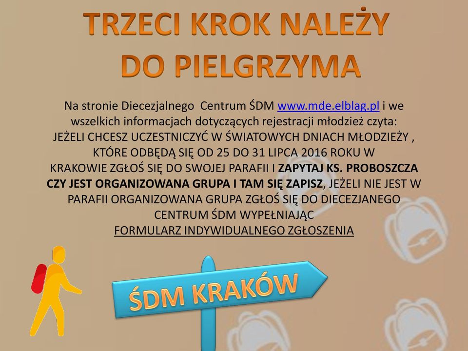 DNIACH MŁODZIEŻY, KTÓRE ODBĘDĄ SIĘ OD 25 DO 31 LIPCA 2016 ROKU W KRAKOWIE ZGŁOŚ SIĘ DO SWOJEJ PARAFII I ZAPYTAJ KS.