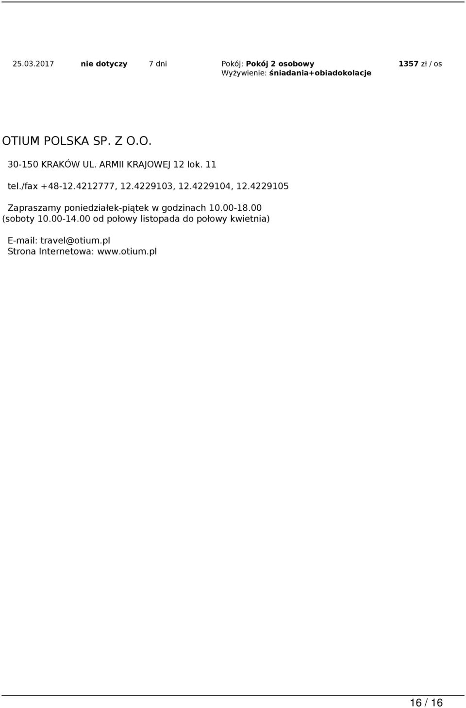 ARMII KRAJOWEJ 12 lok. 11 tel./fax +48-12.4212777, 12.4229103, 12.4229104, 12.