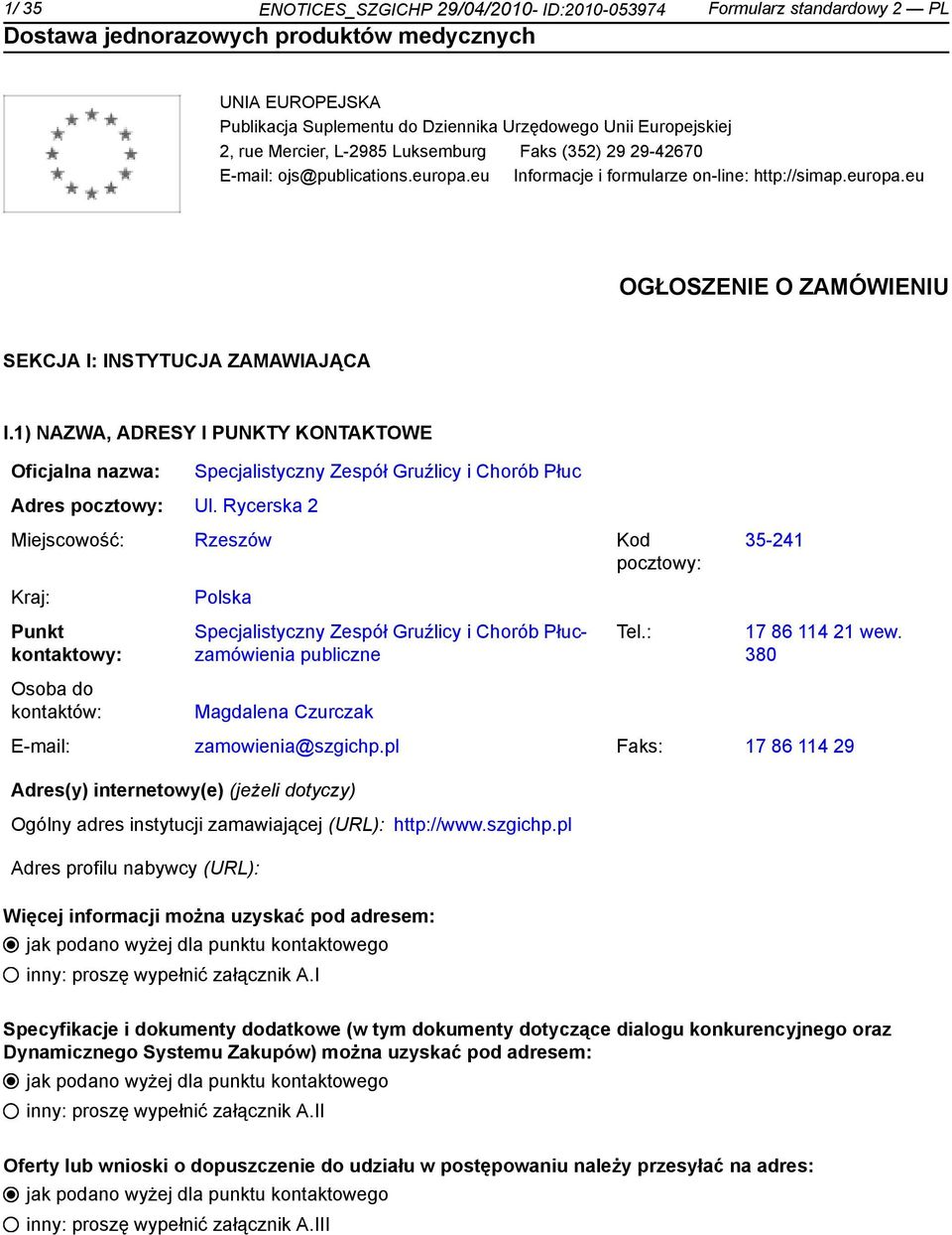 1) NAZWA, ADRESY I PUNKTY KONTAKTOWE Oficjalna nazwa: Adres pocztowy: Ul.