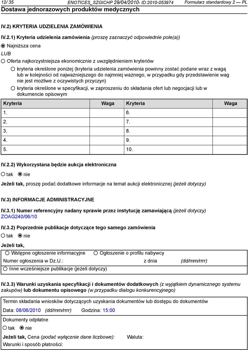 najważniejszego do najmniej ważnego, w przypadku gdy przedstawienie wag nie jest możliwe z oczywistych przyczyn) kryteria określone w specyfikacji, w zaproszeniu do składania ofert lub negocjacji lub