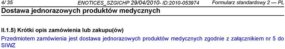 5) Krótki opis zamówienia lub zakupu(ów) Przedmiotem
