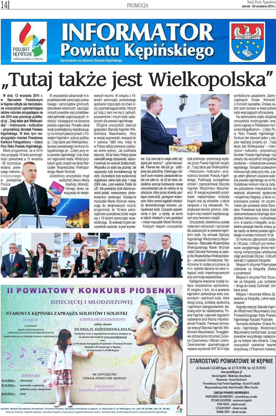 Tutaj tak e jest Wielkopolska historyczno kulturalno przyrodniczy dorobek Powiatu Kêpiñskiego. W dniu tym rozstrzygniêto równie Powiatowy Konkurs Fotograficzny Cztery Pory Roku Powiatu Kêpiñskiego.