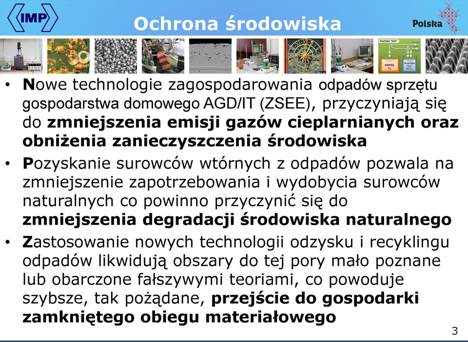 naturalnych co powinno przyczynić się do zmniejszenia degradacji środowiska naturalnego Zastosowanie nowych technologii odzysku i recyklingu odpadów