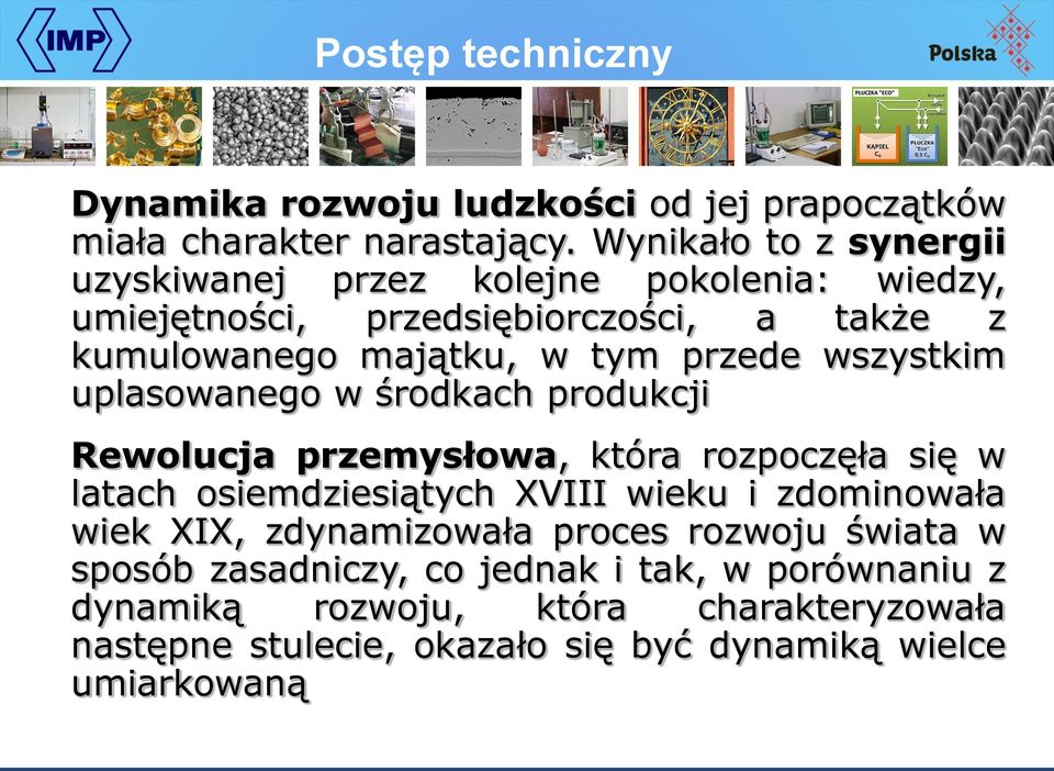 przede wszystkim uplasowanego w środkach produkcji Rewolucja przemysłowa, która rozpoczęła się w latach osiemdziesiątych XVIII wieku i