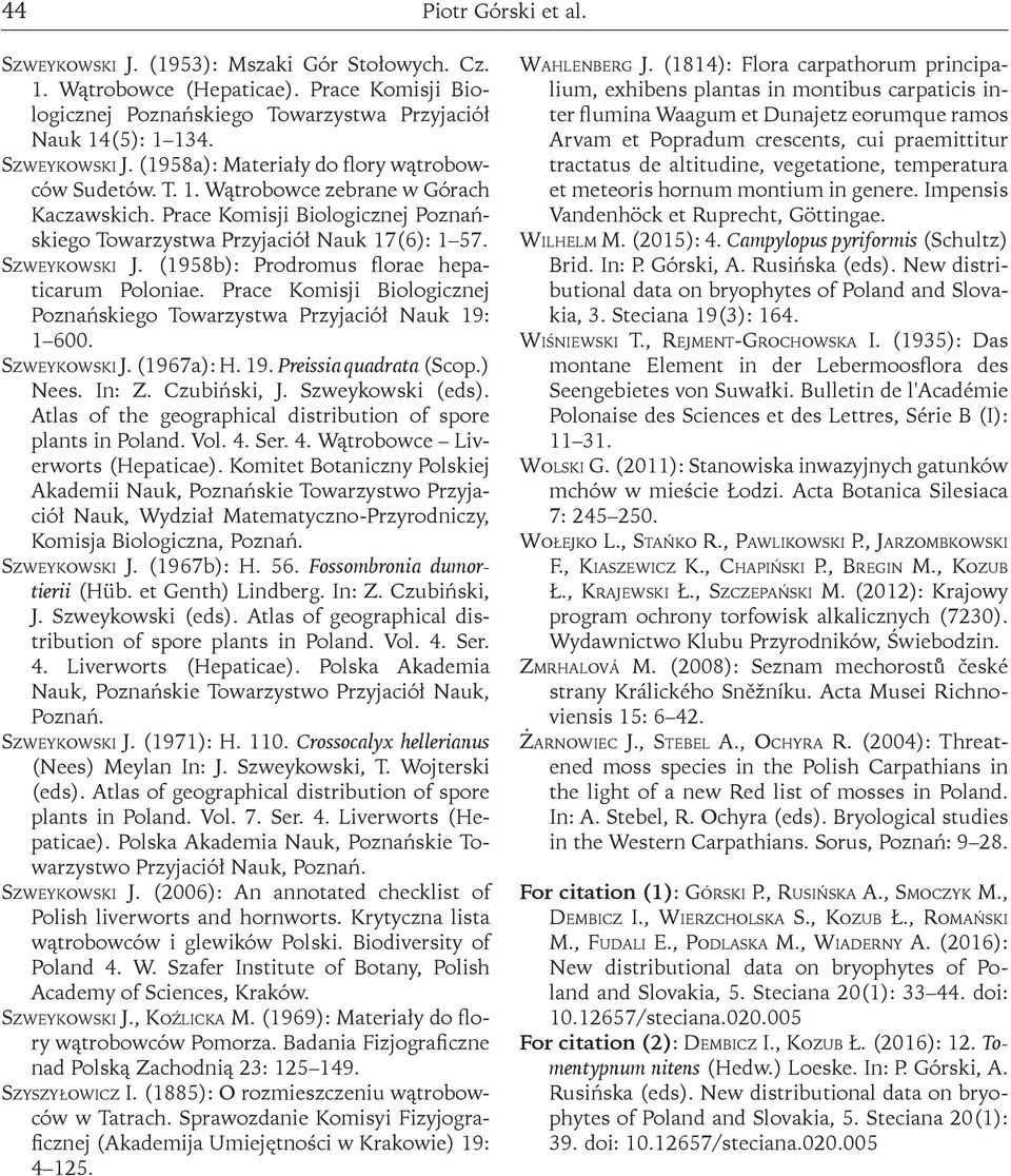 Prace Komisji Biologicznej Poznańskiego Towarzystwa Przyjaciół Nauk 19: 1 600. Szweykowski J. (1967a): H. 19. Preissia quadrata (Scop.) Nees. In: Z. Czubiński, J. Szweykowski (eds).