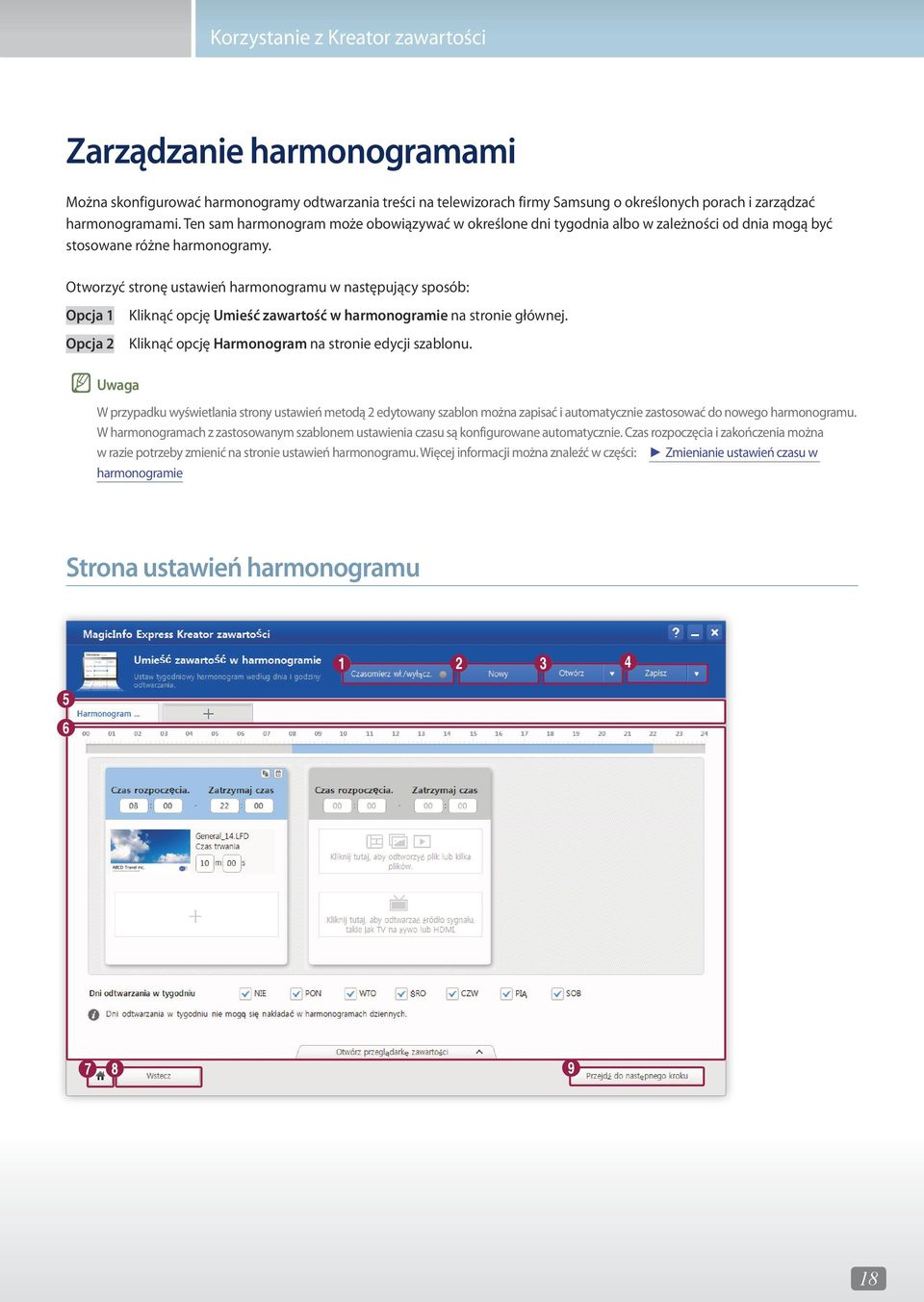 Otworzyć stronę ustawień harmonogramu w następujący sposób: Opcja 1 Opcja 2 Kliknąć opcję Umieść zawartość w harmonogramie na stronie głównej. Kliknąć opcję Harmonogram na stronie edycji szablonu.