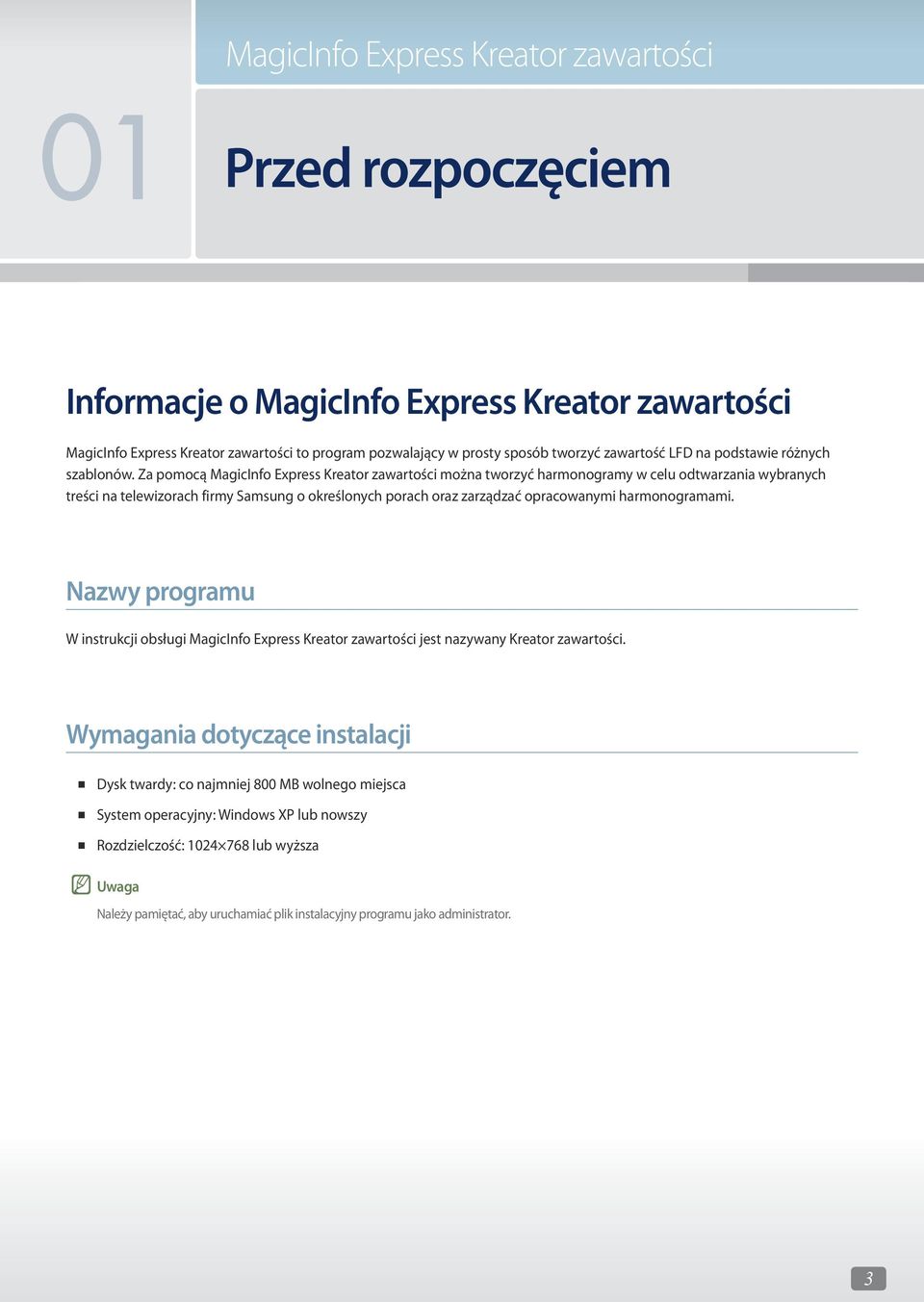 Za pomocą MagicInfo Express Kreator zawartości można tworzyć harmonogramy w celu odtwarzania wybranych treści na telewizorach firmy Samsung o określonych porach oraz zarządzać opracowanymi