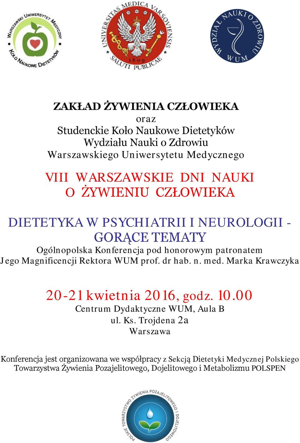 Rektora WUM prof. dr hab. n. med. Marka Krawczyka 20-21 kwietnia 2016, godz. 10.00 Centrum Dydaktyczne WUM, Aula B ul. Ks.