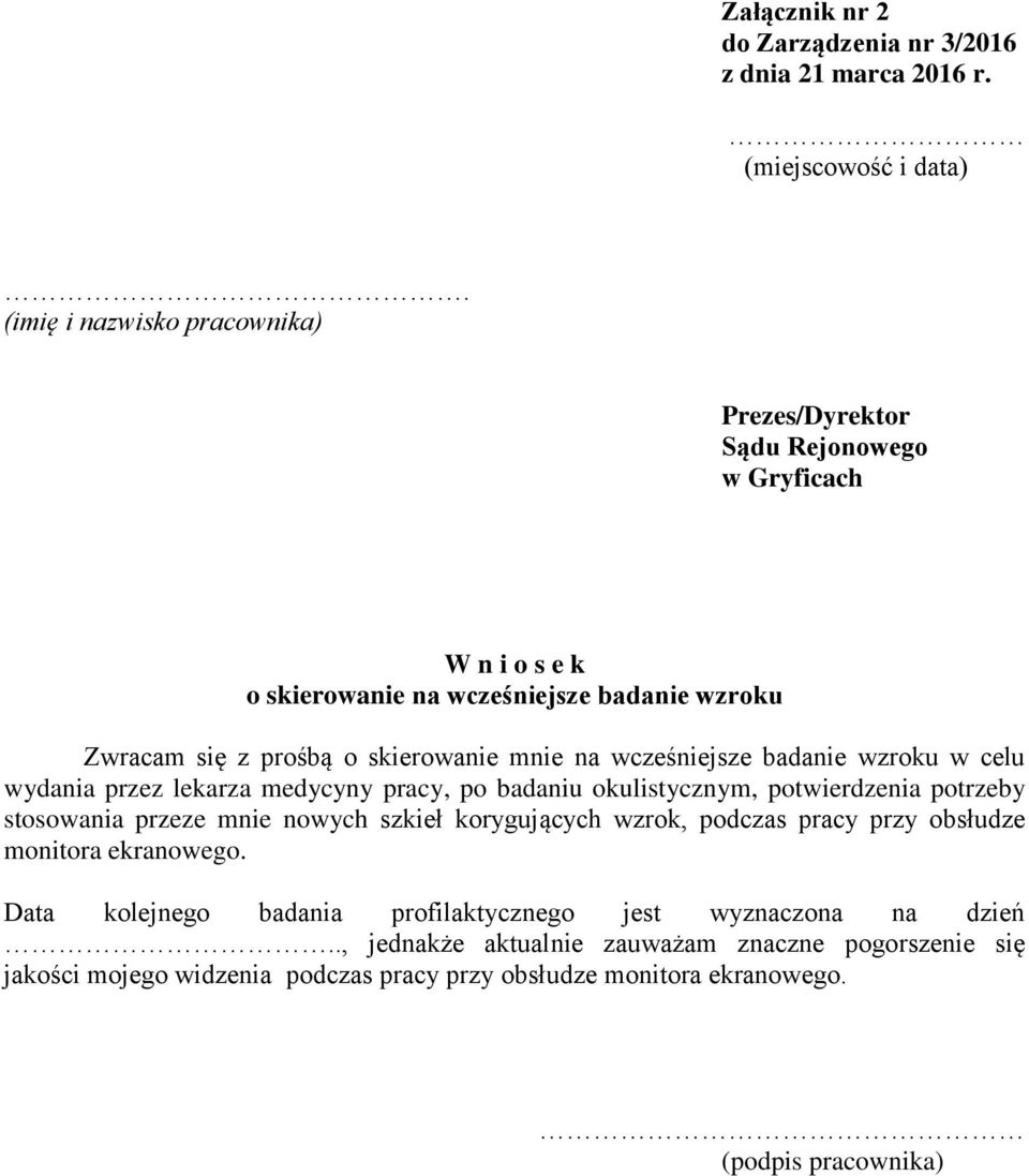 wcześniejsze badanie wzroku w celu wydania przez lekarza medycyny pracy, po badaniu okulistycznym, potwierdzenia potrzeby stosowania przeze mnie nowych szkieł korygujących
