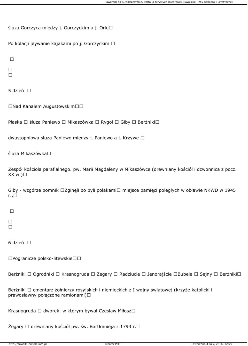 pw. Marii Magdaleny w Mikaszówce (drewniany kościół i dzwonnica z pocz. XX w.) Giby - wzgórze pomnik Zginęli bo byli polakami miejsce pamięci poległych w obławie NKWD w 1945 r.