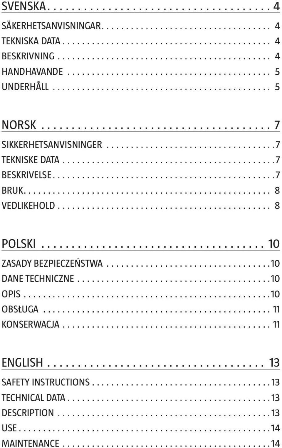 POLSKI 10 ZASADY BEZPIECZEŃSTWA 10 DANE TECHNICZNE 10 OPIS 10 OBSŁUGA 11 KONSERWACJA