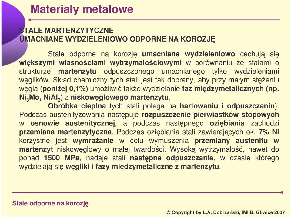 Ni 3 Mo, NiAl 2 ) z niskowglowego martenzytu. Obróbka cieplna tych stali polega na hartowaniu i odpuszczaniu).