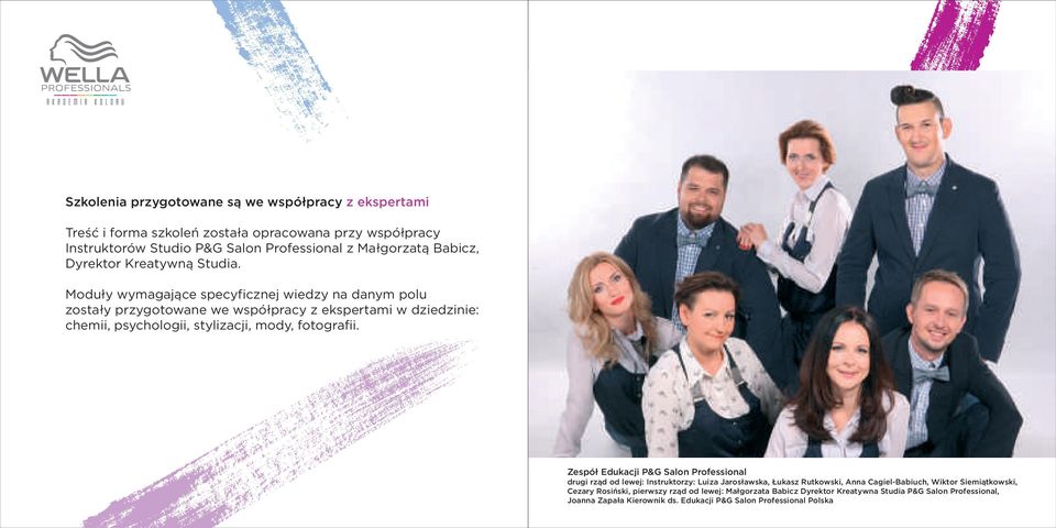 Moduły wymagające specyficznej wiedzy na danym polu zostały przygotowane we współpracy z ekspertami w dziedzinie: chemii, psychologii, stylizacji, mody, fotografii.