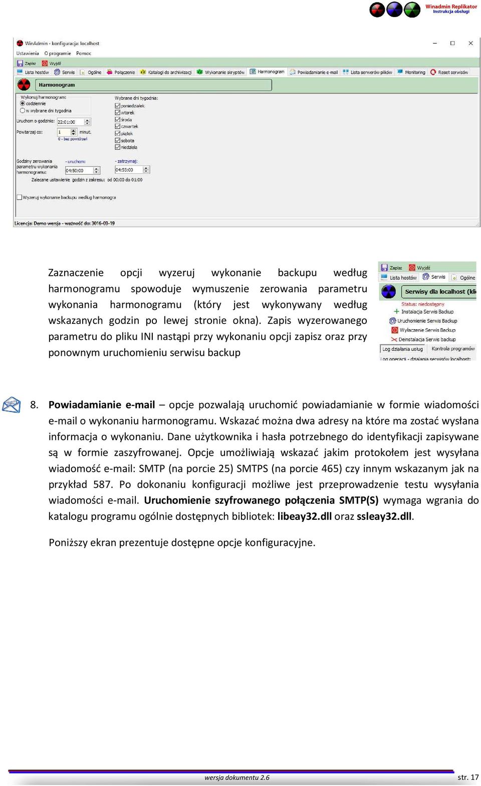 Powiadamianie e-mail opcje pozwalają uruchomić powiadamianie w formie wiadomości e-mail o wykonaniu harmonogramu. Wskazać można dwa adresy na które ma zostać wysłana informacja o wykonaniu.