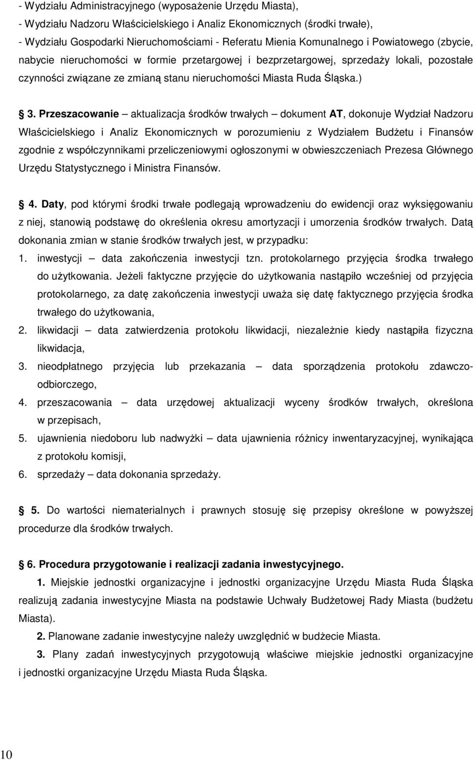 Przeszacowanie aktualizacja środków trwałych dokument AT, dokonuje Wydział Nadzoru Właścicielskiego i Analiz Ekonomicznych w porozumieniu z Wydziałem Budżetu i Finansów zgodnie z współczynnikami