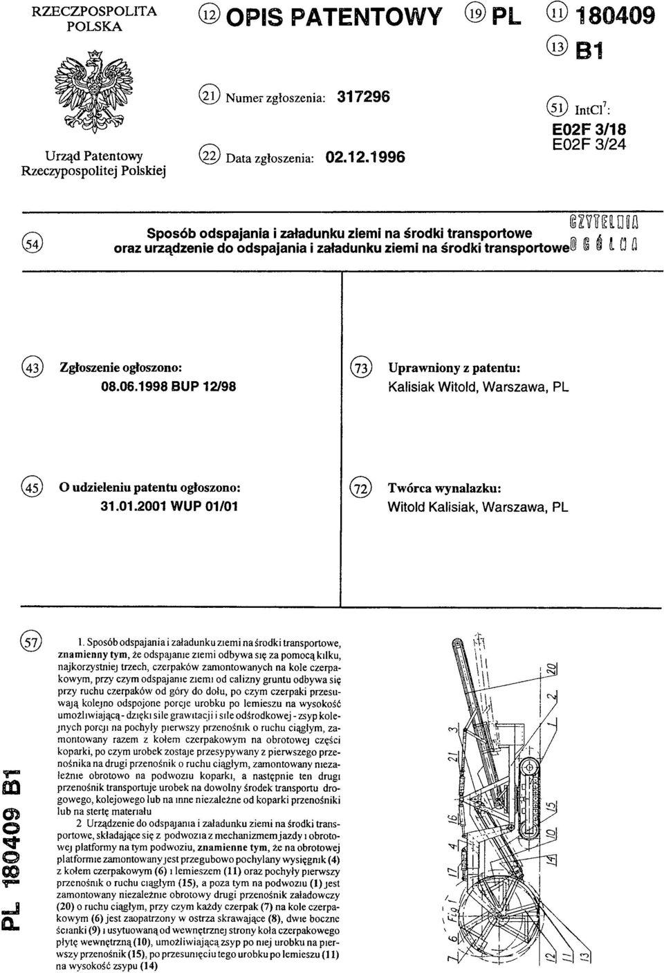 1996 Rzeczypospolitej Polskiej (51) IntCl7: E 02F 3/18 E02F 3/24 (54) Sposób odspajania i załadunku ziemi na środki transportowe oraz urządzenie do odspajania i załadunku ziemi na środki transportowe