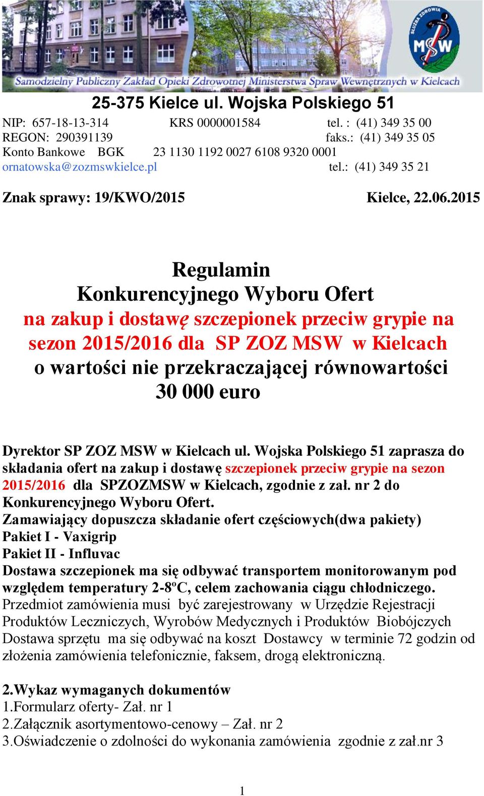 2015 Regulamin Konkurencyjnego Wyboru Ofert na zakup i dostawę szczepionek przeciw grypie na sezon 2015/2016 dla SP ZOZ MSW w Kielcach o wartości nie przekraczającej równowartości 30 000 euro