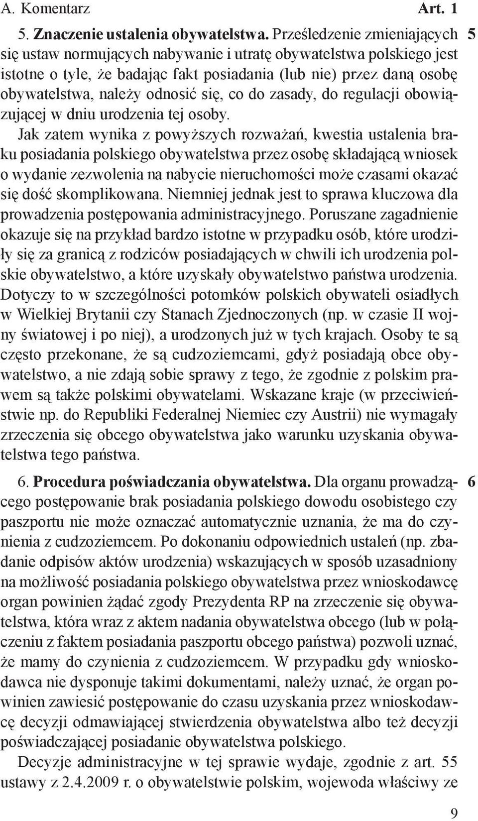 się, co do zasady, do regulacji obowiązującej w dniu urodzenia tej osoby.