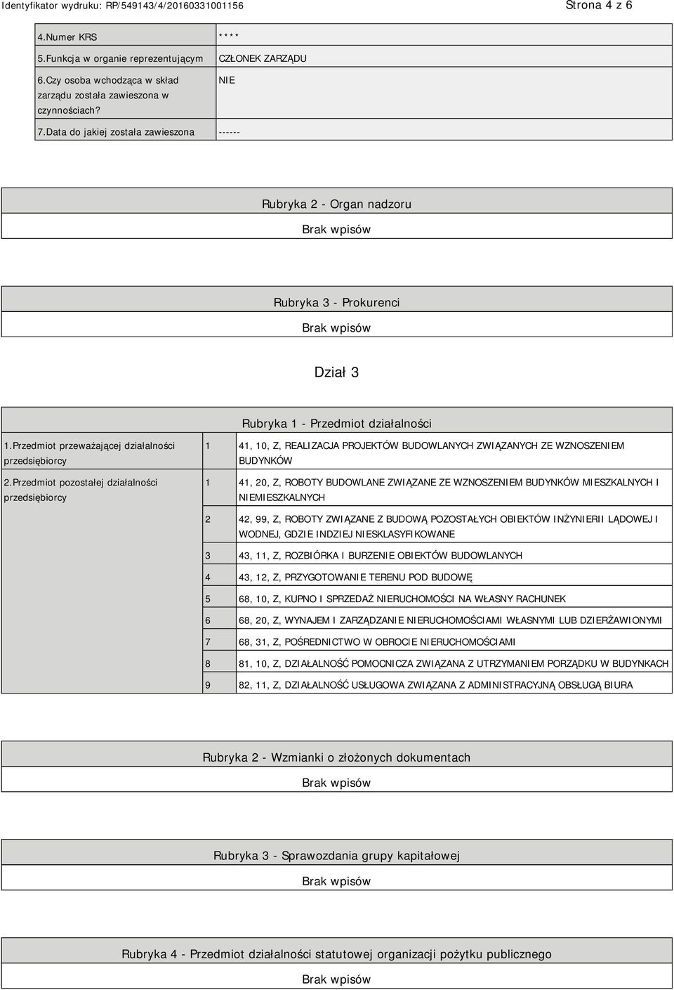 I MIESZKALNYCH 2 42, 99, Z, ROBOTY ZWIĄZANE Z BUDOWĄ POZOSTAŁYCH OBIEKTÓW INŻYRII LĄDOWEJ I WODNEJ, GDZIE INDZIEJ SKLASYFIKOWANE 3 43, 11, Z, ROZBIÓRKA I BURZE OBIEKTÓW BUDOWLANYCH 4 43, 12, Z,