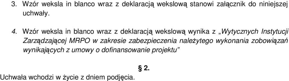 Wzór weksla in blanco wraz z deklaracją wekslową wynika z Wytycznych Instytucji