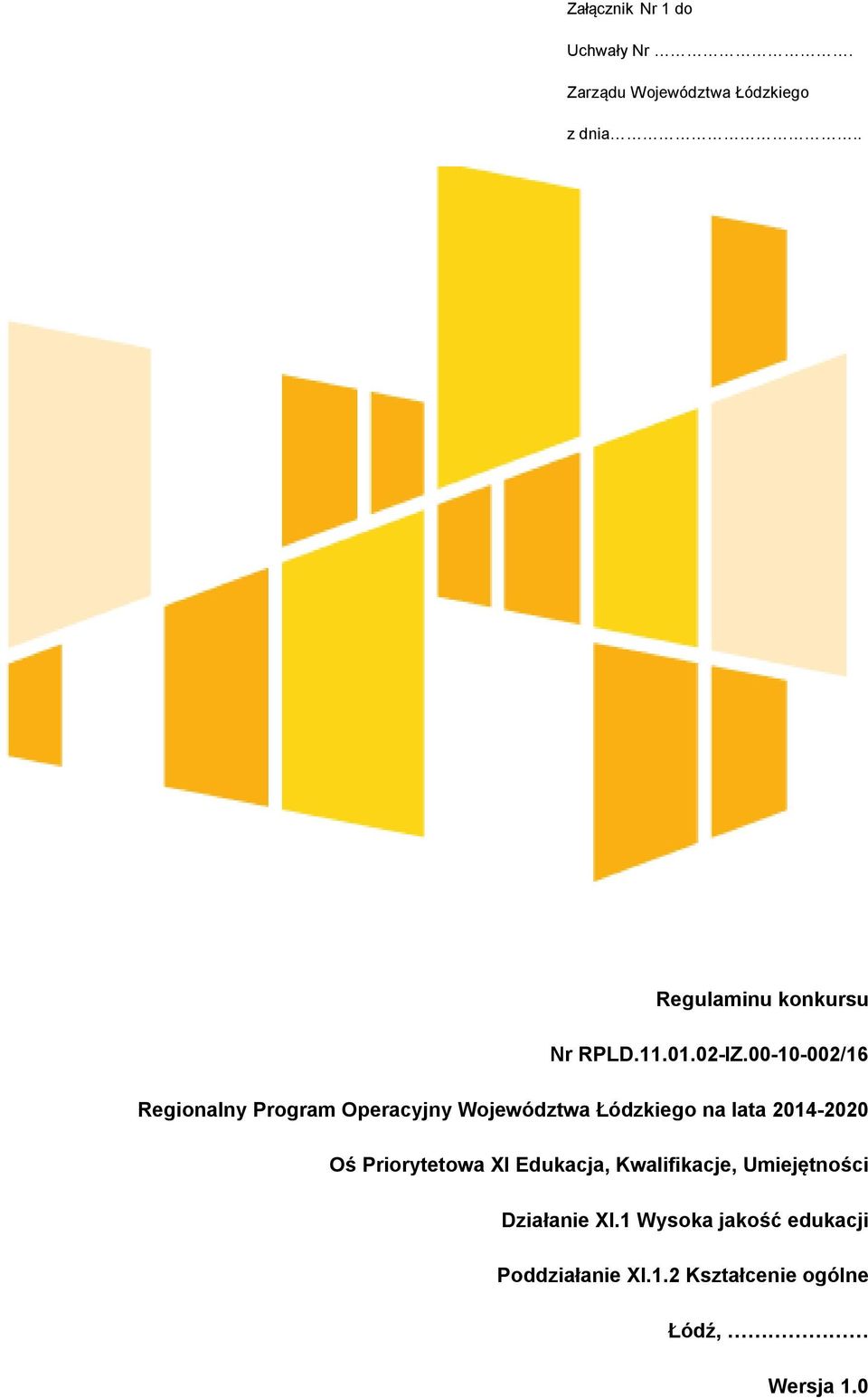00-10-002/16 Regionalny Program Operacyjny Województwa Łódzkiego na lata 2014-2020 Oś
