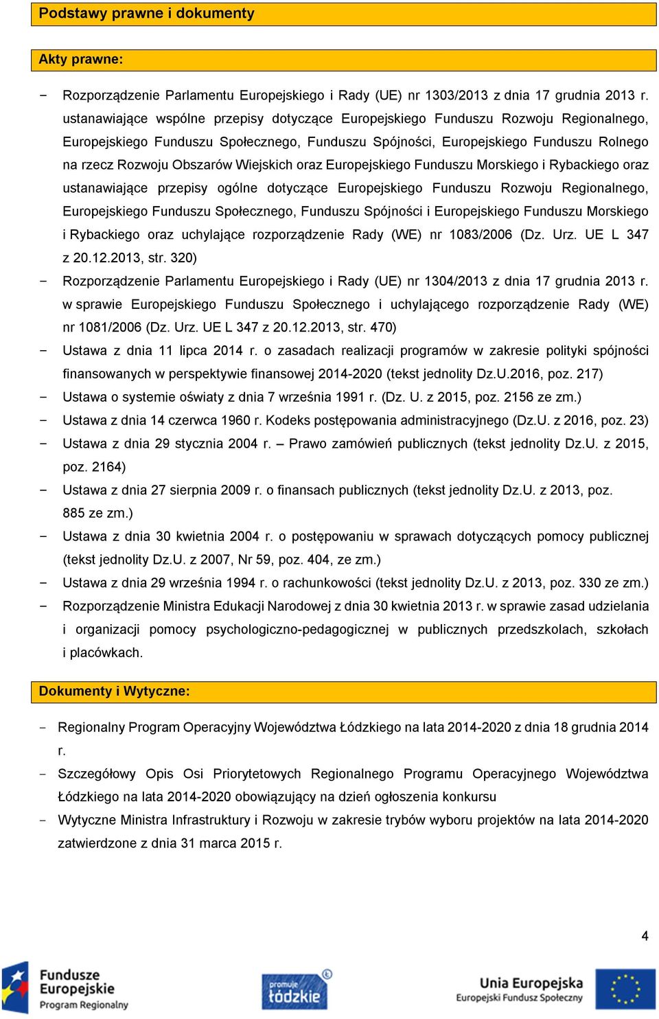 Wiejskich oraz Europejskiego Funduszu Morskiego i Rybackiego oraz ustanawiające przepisy ogólne dotyczące Europejskiego Funduszu Rozwoju Regionalnego, Europejskiego Funduszu Społecznego, Funduszu