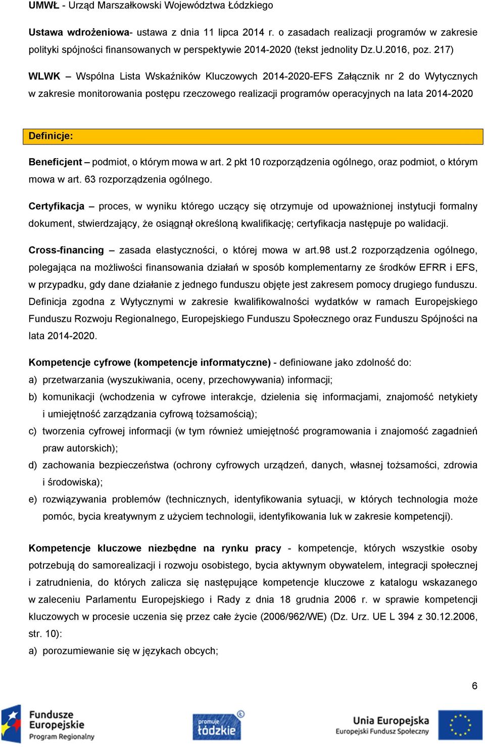 217) WLWK Wspólna Lista Wskaźników Kluczowych 2014-2020-EFS Załącznik nr 2 do Wytycznych w zakresie monitorowania postępu rzeczowego realizacji programów operacyjnych na lata 2014-2020 Definicje: