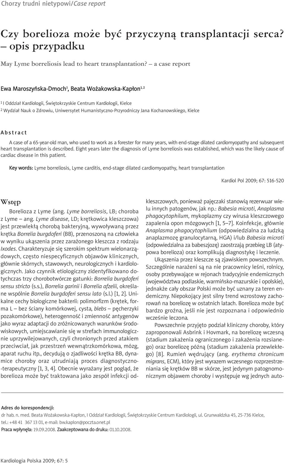 Humanistyczno-Przyrodniczy Jana Kochanowskiego, Kielce Abstract A case of a 65-year-old man, who used to work as a forester for many years, with end-stage dilated cardiomyopathy and subsequent heart