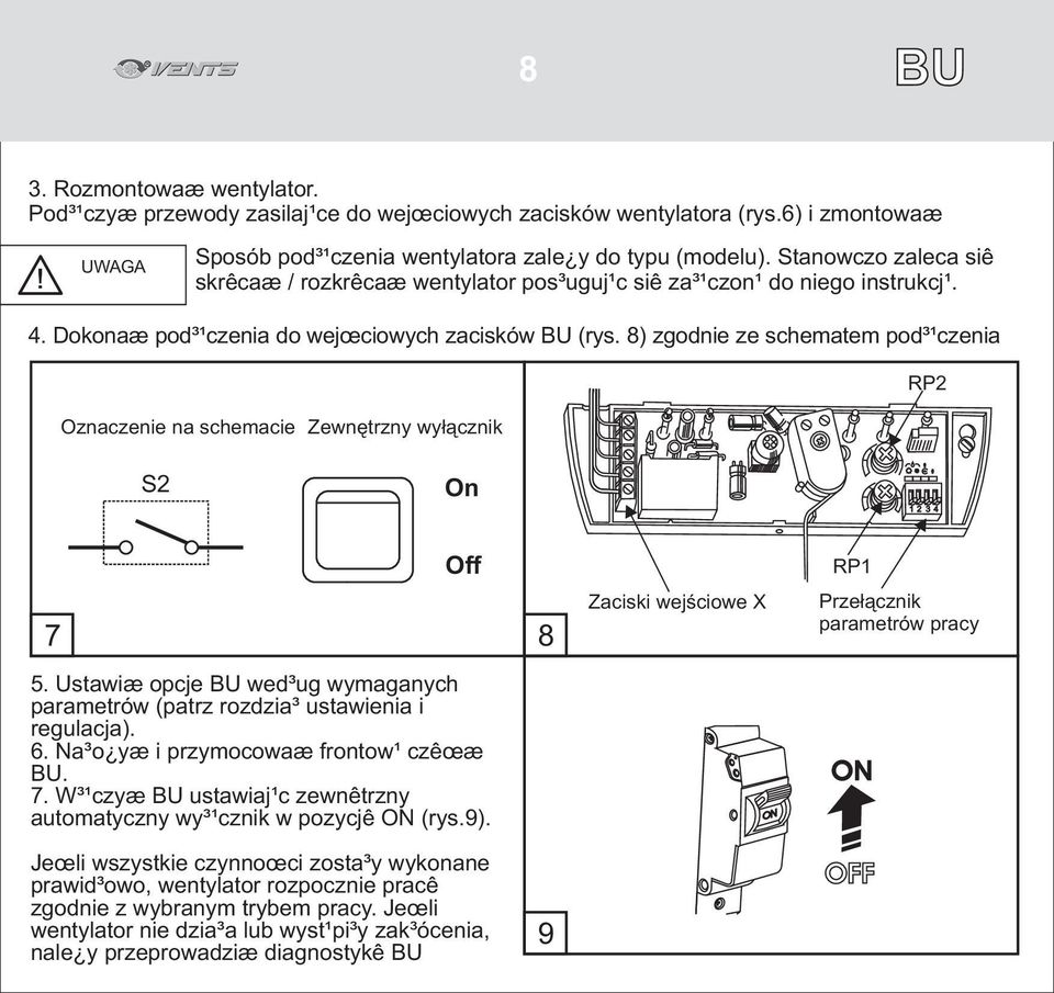 8) zgodnie ze schematem pod³¹czenia Oznaczenie na schemacie Zewnêtrzny wy³¹cznik RP2 S2 On Off RP1 7 8 Zaciski wejœciowe X Prze³¹cznik parametrów pracy 5.