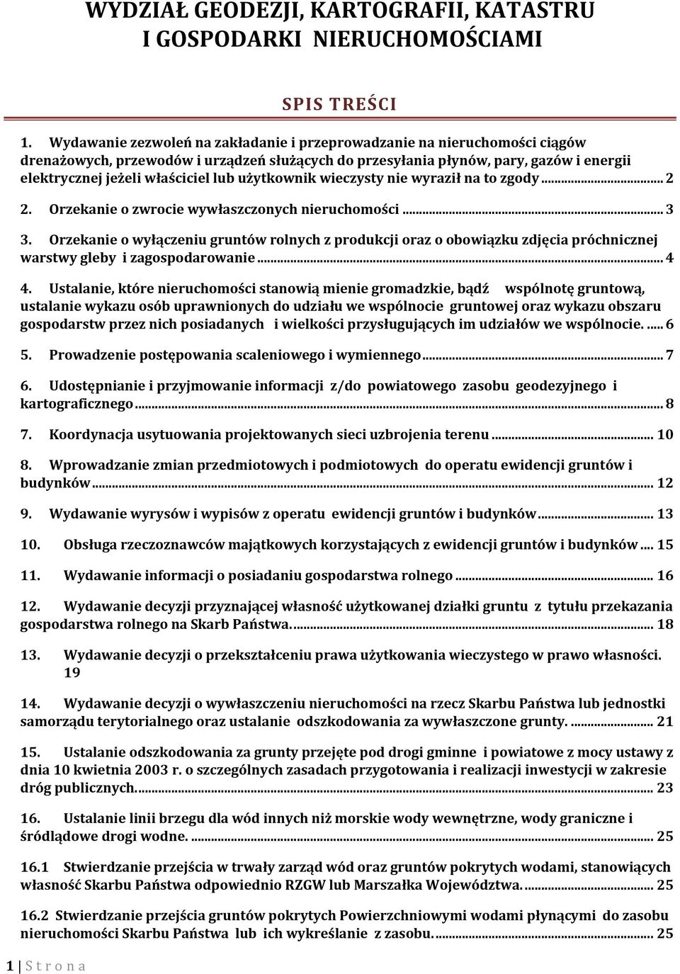 użytkownik wieczysty nie wyraził na to zgody... 2 2. Orzekanie o zwrocie wywłaszczonych nieruchomości... 3 3.