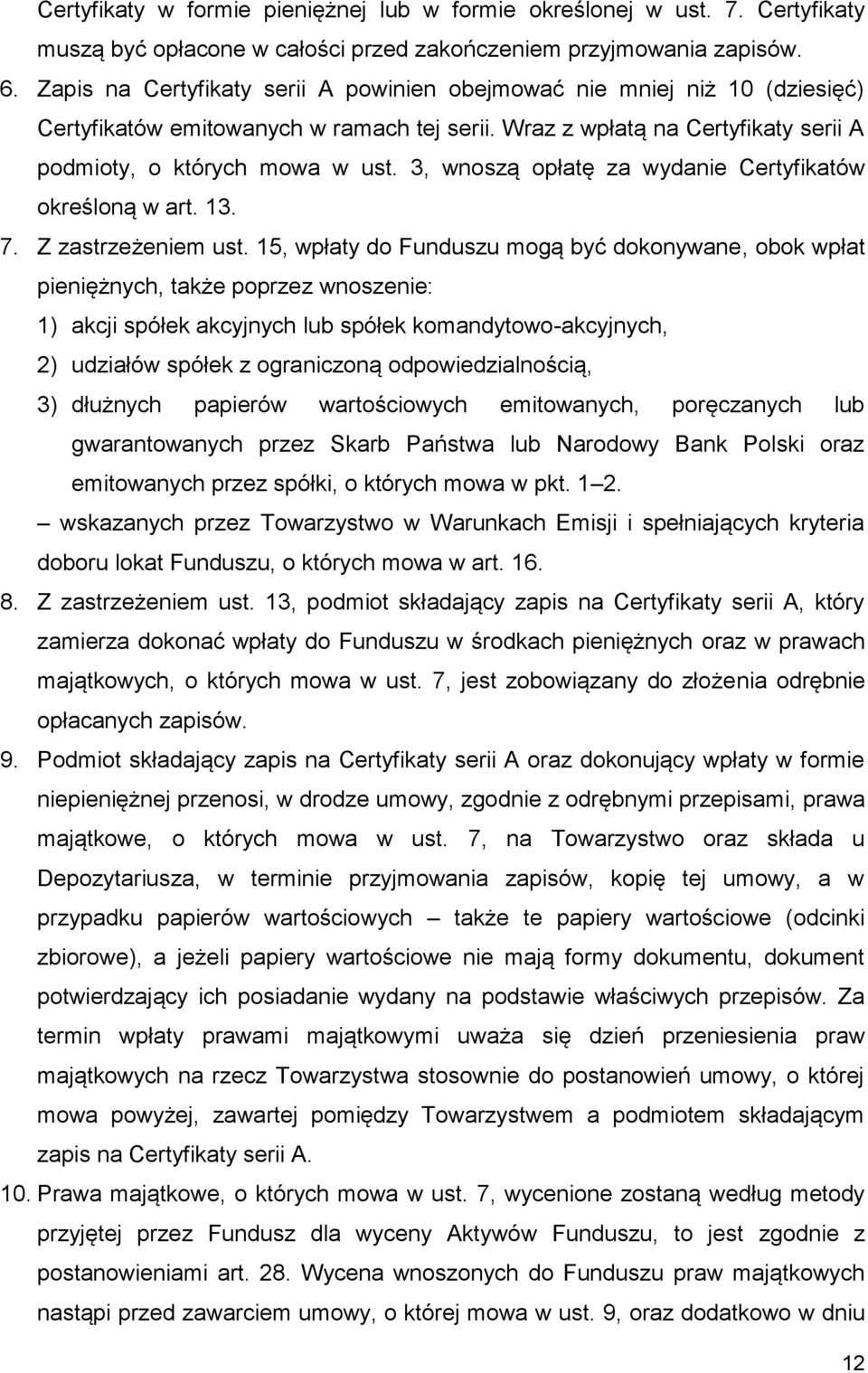 3, wnoszą opłatę za wydanie Certyfikatów określoną w art. 13. 7. Z zastrzeżeniem ust.