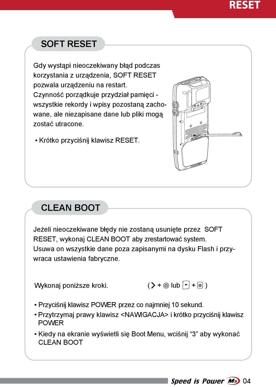 CLEAN BOOT Jeżeli nieoczekiwane błędy nie zostaną usunięte przez SOFT RESET, wykonaj CLEAN BOOT aby zrestartować system.