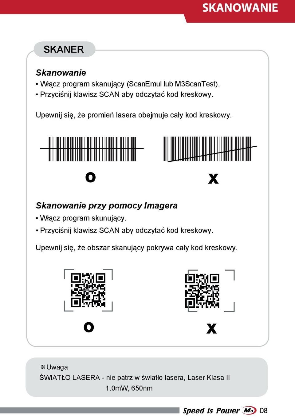 Skanowanie przy pomocy Imagera Włącz program skunujący. Przyciśnij klawisz SCAN aby odczytać kod kreskowy.